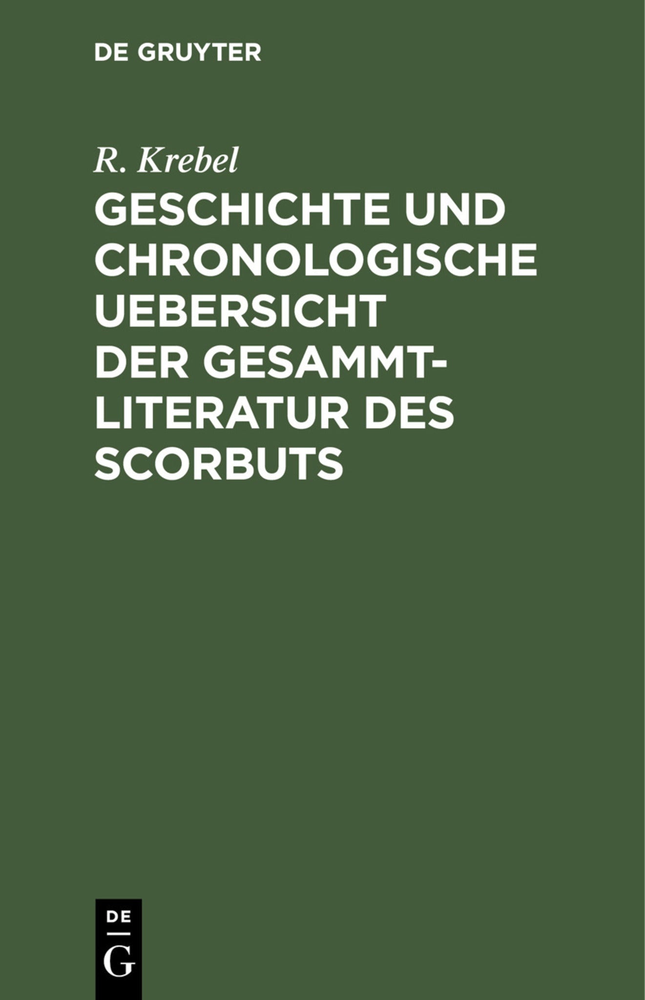 Cover image for Geschichte und chronologische Uebersicht der Gesammtliteratur des Scorbuts ISBN 9783112432358
