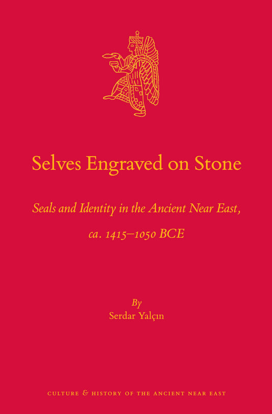 Selves Engraved on Stone: Seals and Identity in the Ancient Near East, ca. 1415–1050 BCE