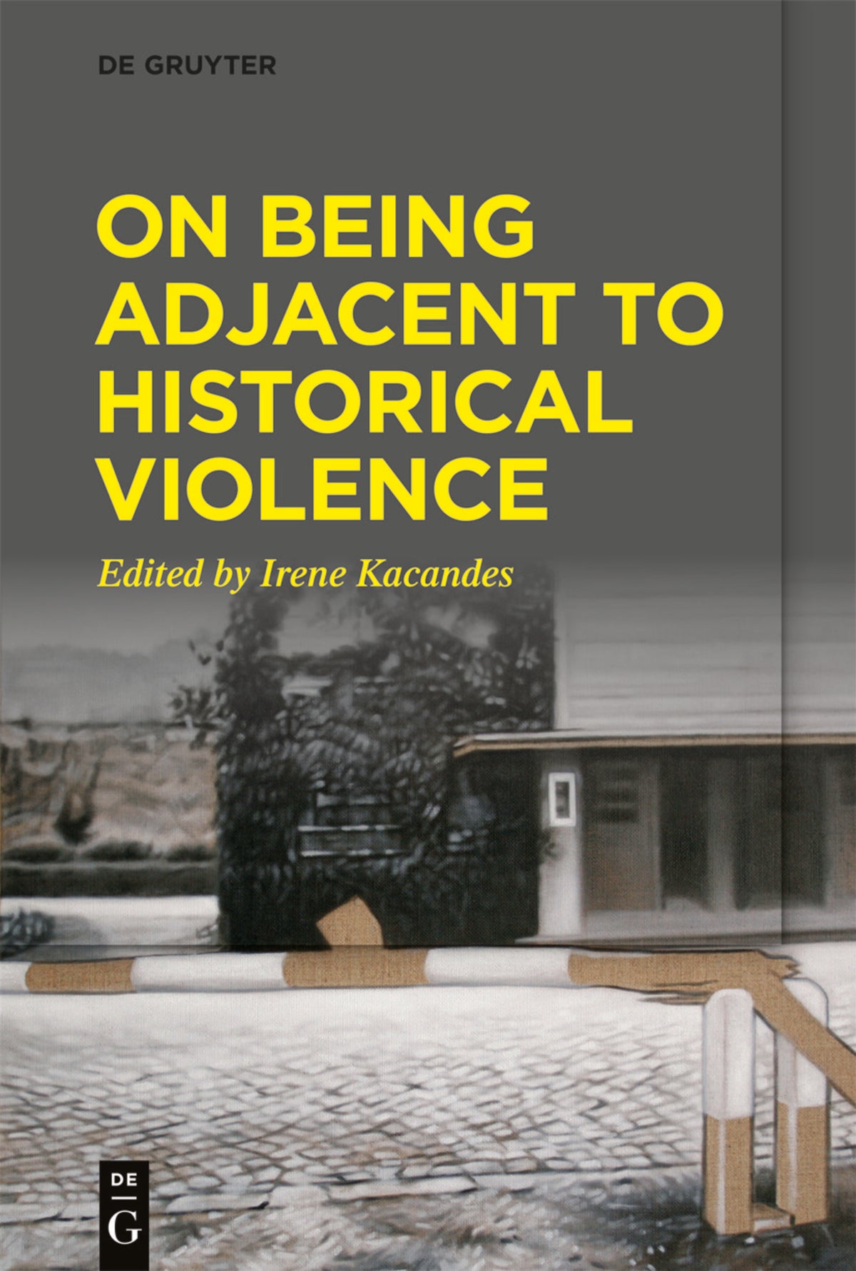 Cover image for On Being Adjacent to Historical Violence ISBN 9783110753264