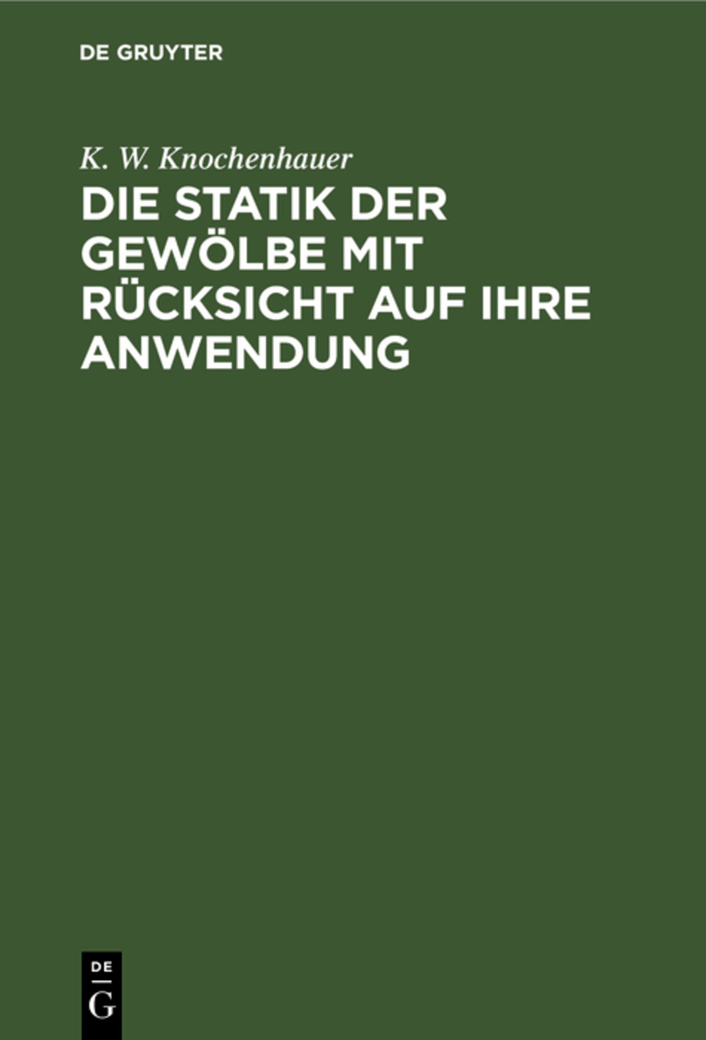 Die Statik der Gewölbe mit Rücksicht auf ihre Anwendung