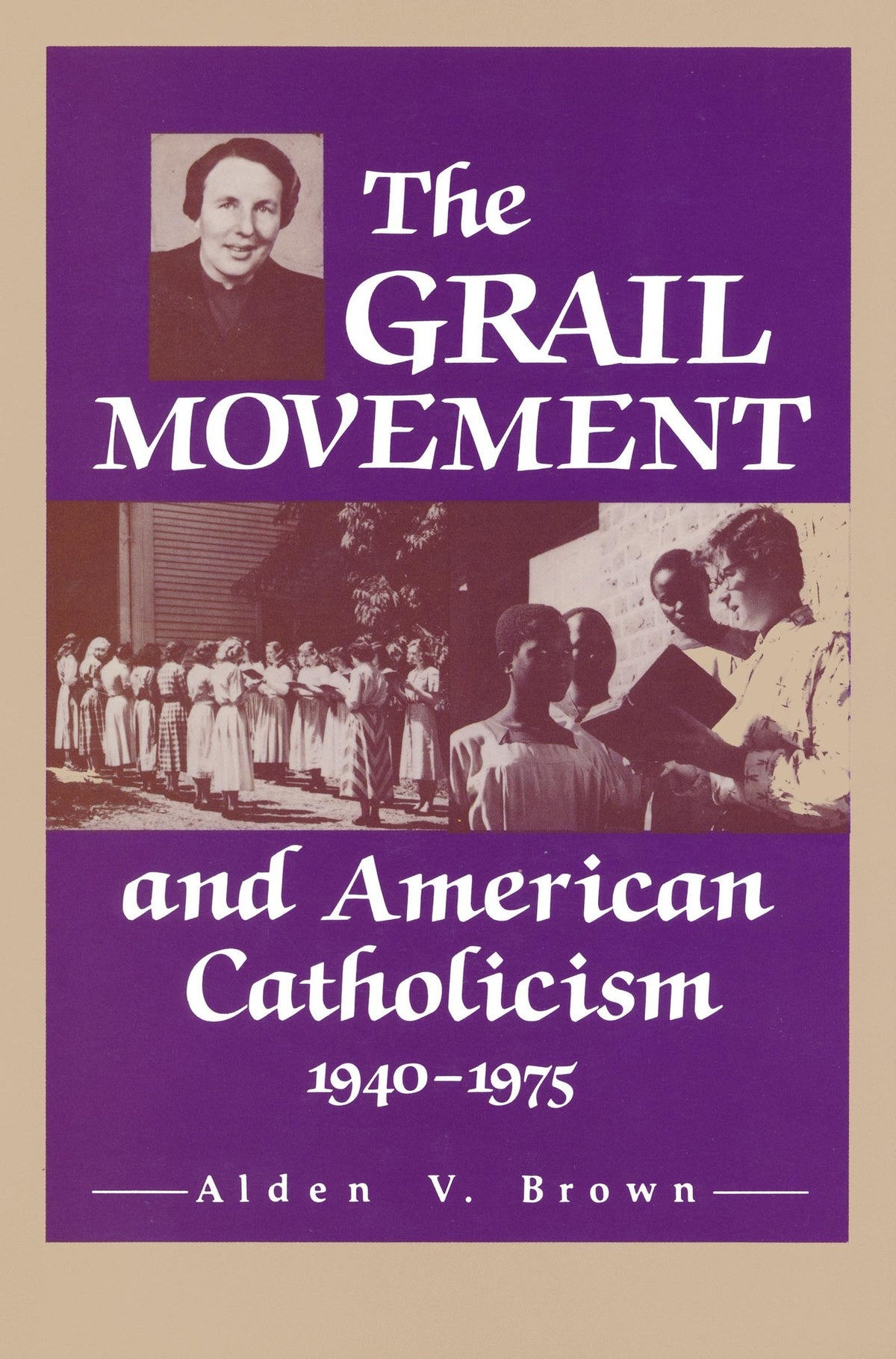 Cover image for The Grail Movement and American Catholicism, 1940-1975 ISBN 9780268010157