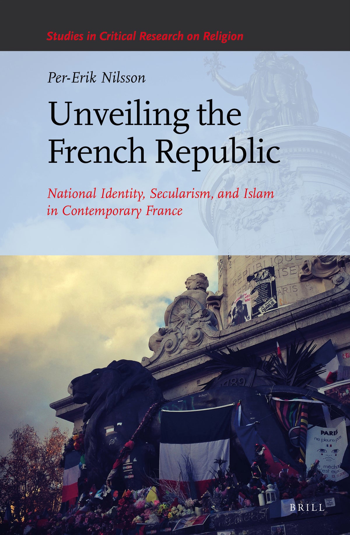 Cover image for Unveiling the French Republic: National Identity, Secularism, and Islam in Contemporary France ISBN 9789004325814
