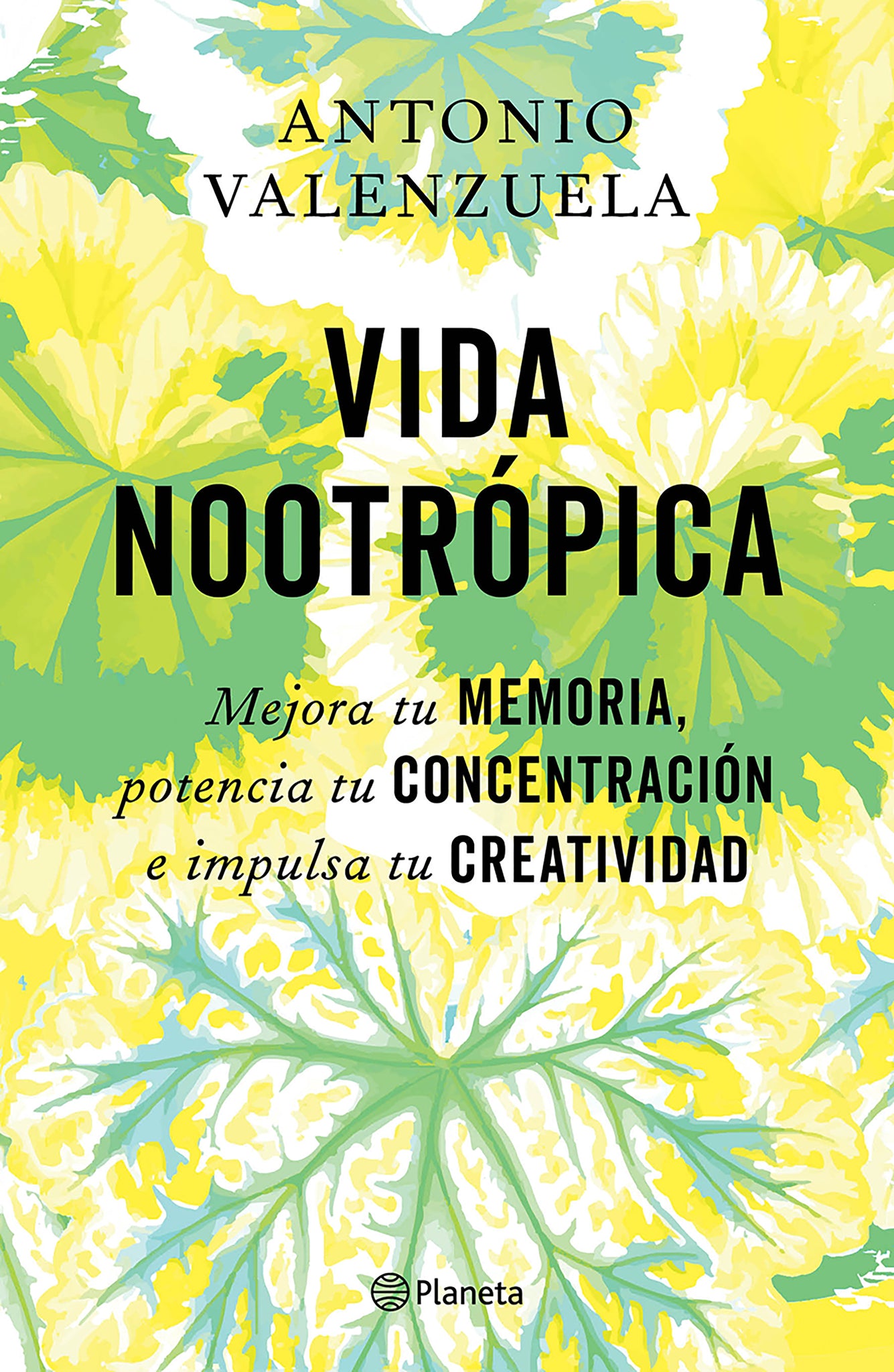 Vida nootrópica: Mejora tu memoria, potencia tu concentración e impulsa tu creatividad / Nootropic Life