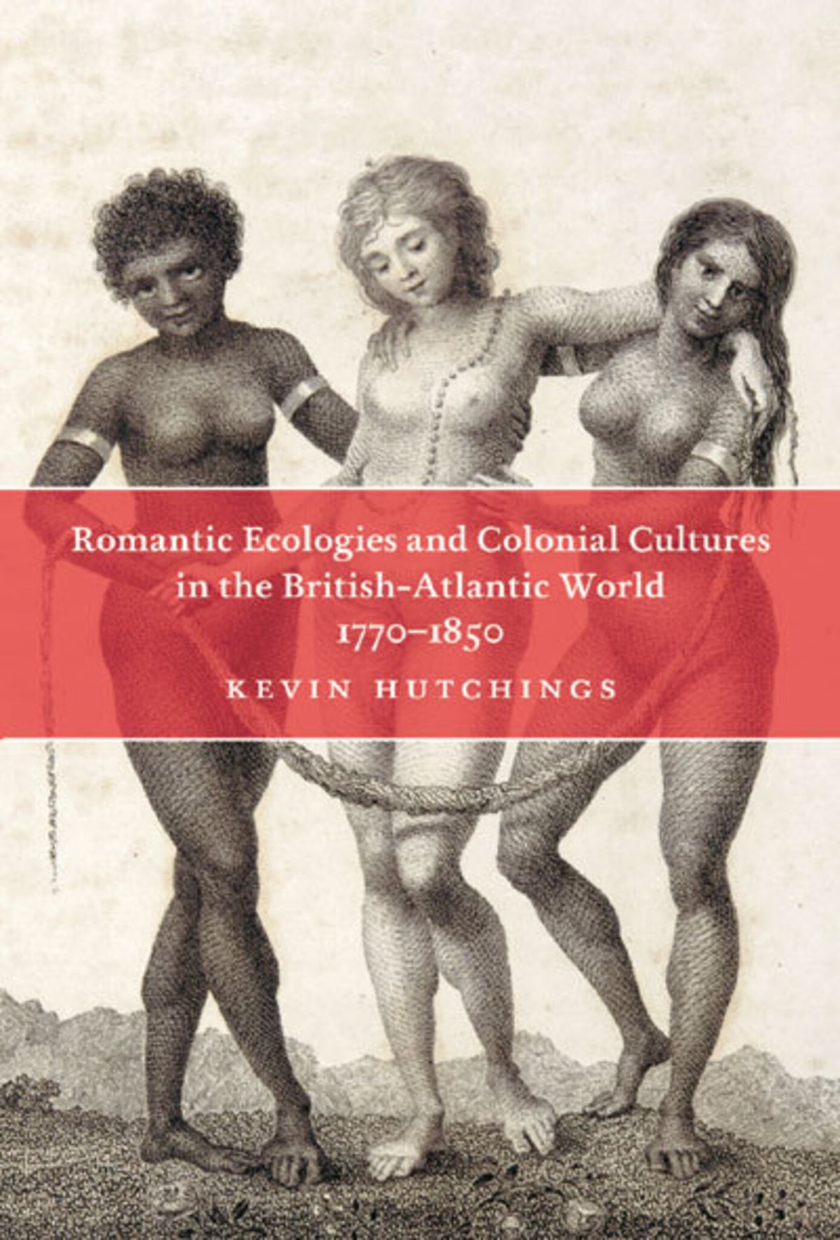 Cover image for Romantic Ecologies and Colonial Cultures in the British Atlantic World, 1770-1850 ISBN 9780773576810
