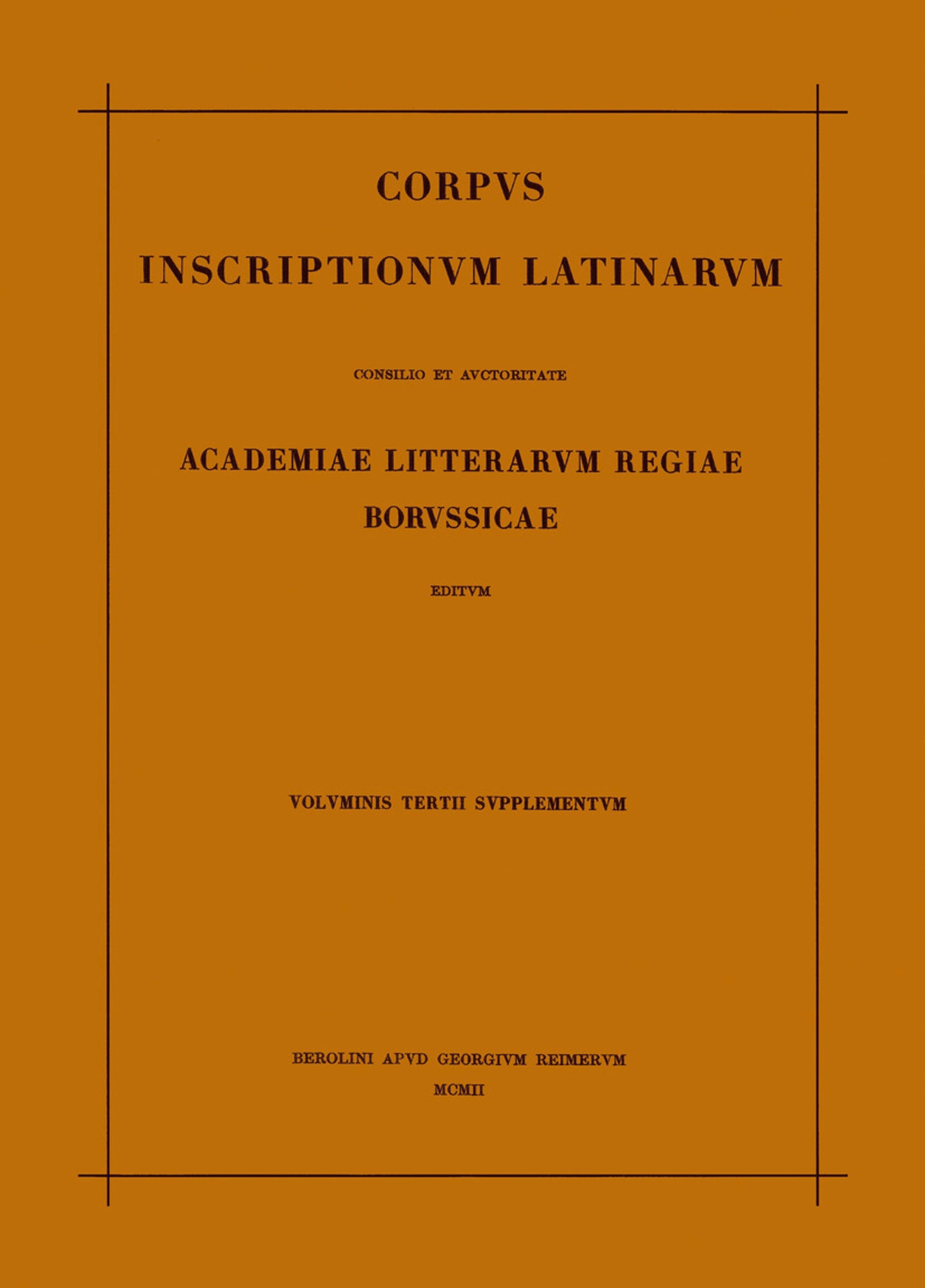 Corpus inscriptionum Latinarum. Vol III: Inscriptiones Asiae, provinciarum Europae Graecarum, Illyrici Latinae. Suppl: Inscriptionum Orientis et Illyrici Latinarum supplementum. Pars I: . Fasc 3
