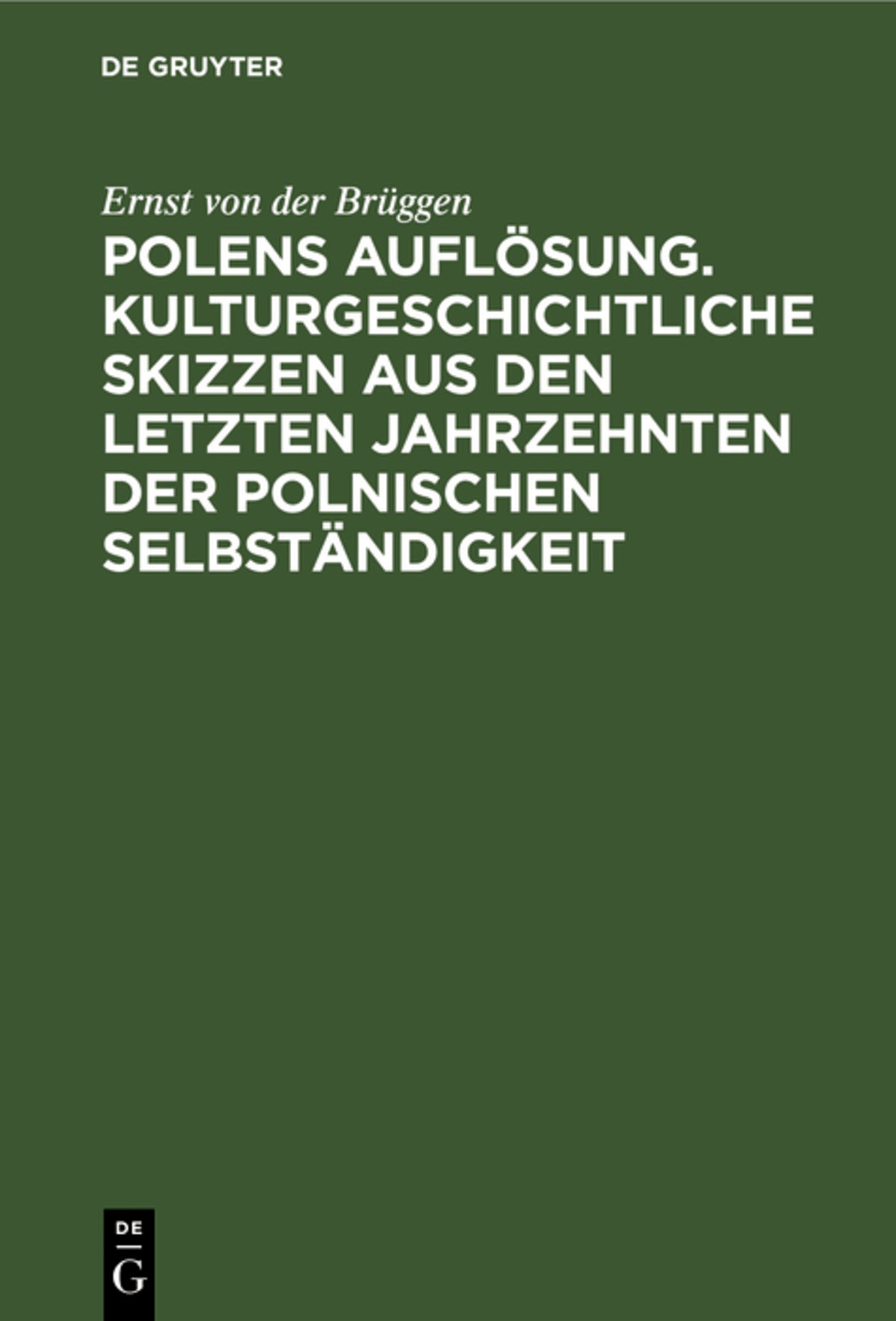 Cover image for Polens Auflösung. Kulturgeschichtliche Skizzen aus den letzten Jahrzehnten der polnischen Selbständigkeit ISBN 9783112624159