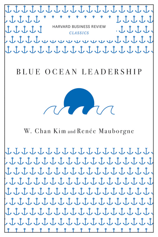 Blue Ocean Leadership (Harvard Business Review Classics)