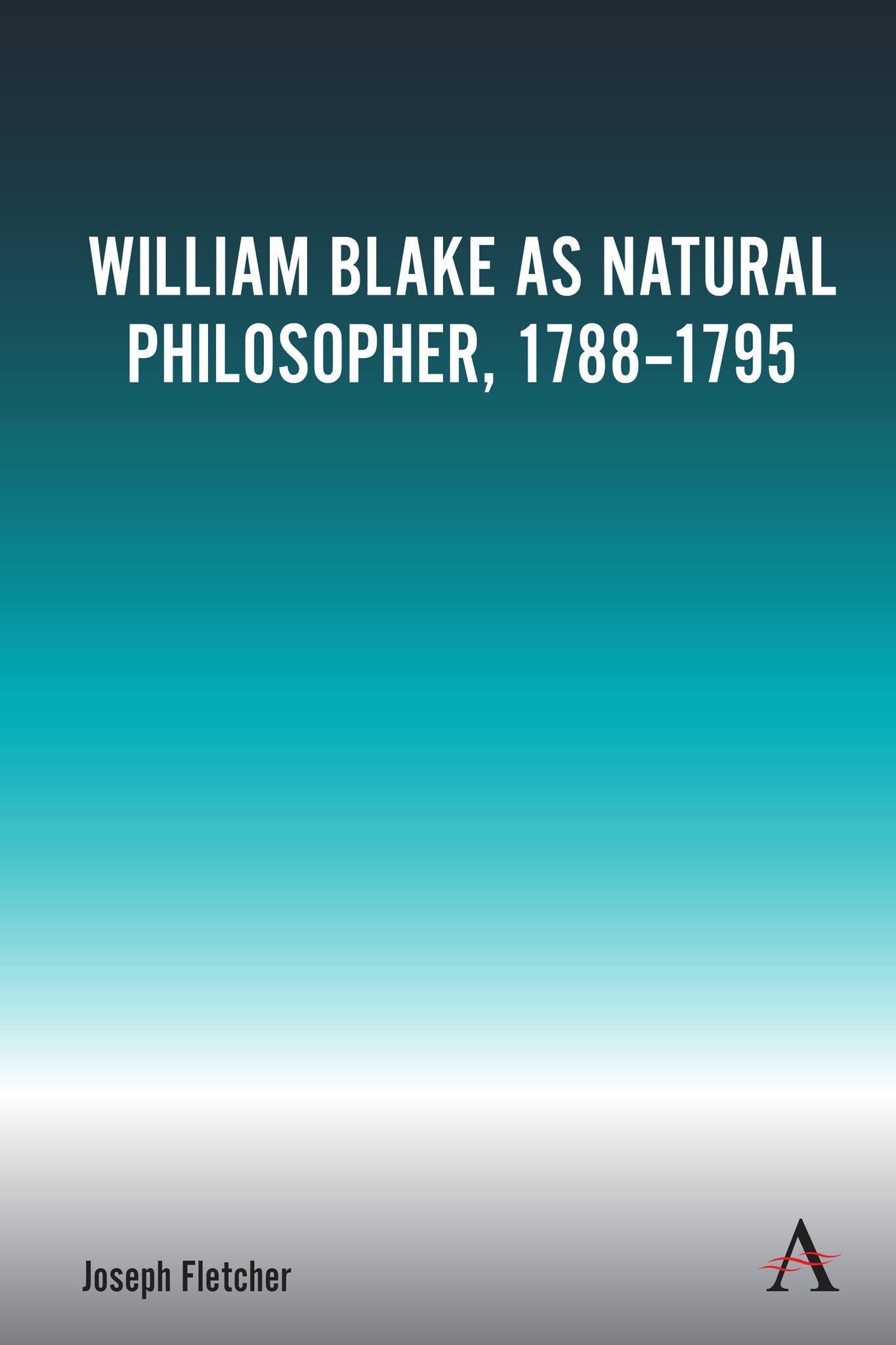 Cover image for William Blake as Natural Philosopher, 1788-1795 ISBN 9781839999444