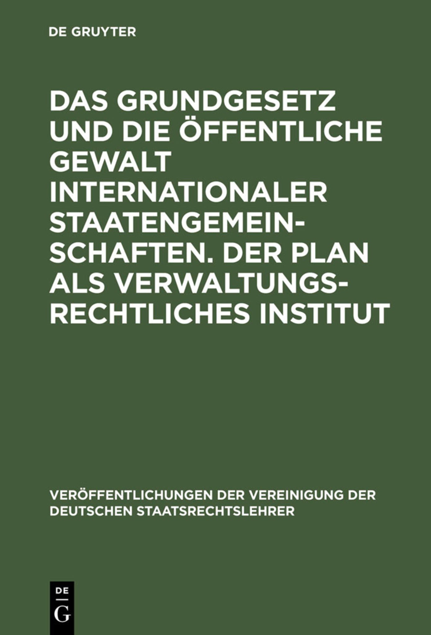 Das Grundgesetz und die öffentliche Gewalt internationaler Staatengemeinschaften. Der Plan als verwaltungsrechtliches Institut