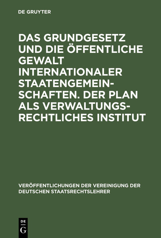 Das Grundgesetz und die öffentliche Gewalt internationaler Staatengemeinschaften. Der Plan als verwaltungsrechtliches Institut