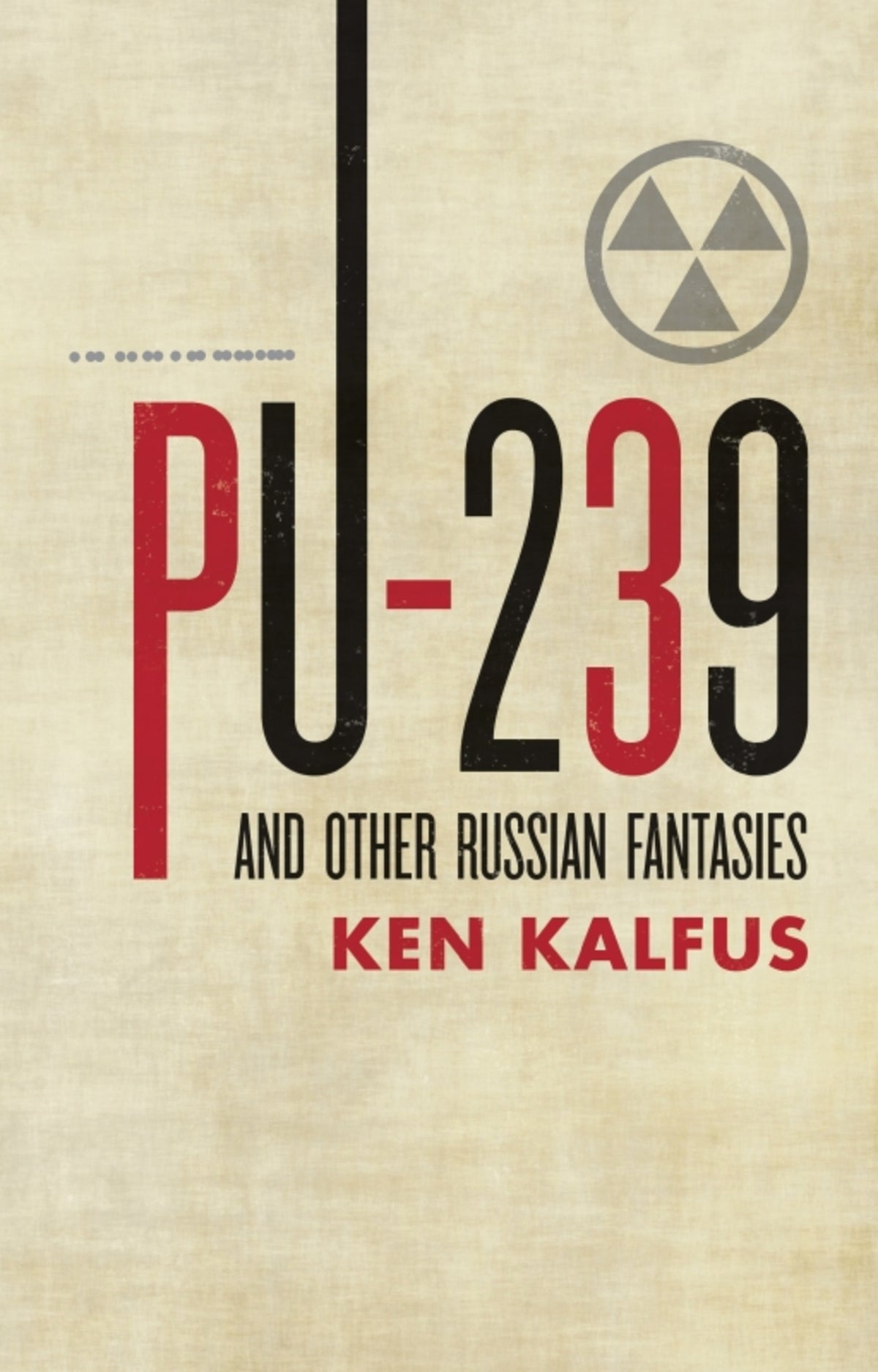Cover image for PU-239 and Other Russian Fantasies ISBN 9781571310828