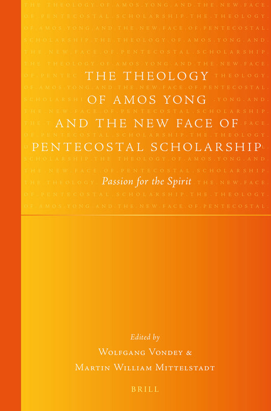 The Theology of Amos Yong and the New Face of Pentecostal Scholarship
