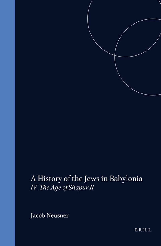 A History of the Jews in Babylonia, Part 4. The Age of Shapur II