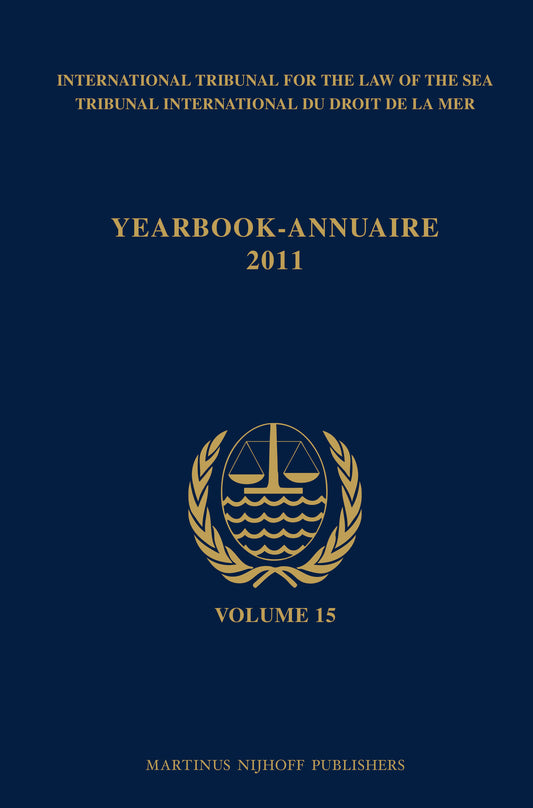 Yearbook International Tribunal for the Law of the Sea / Annuaire Tribunal international du droit de la mer, Volume 15 (2011)