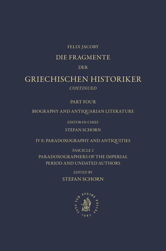 IV. Biography and Antiquarian Literature , E. Paradoxography and Antiquities. Fasc. 2: Paradoxographers of the Imperial Period and Undated Authors [Nos. 1667-1693]