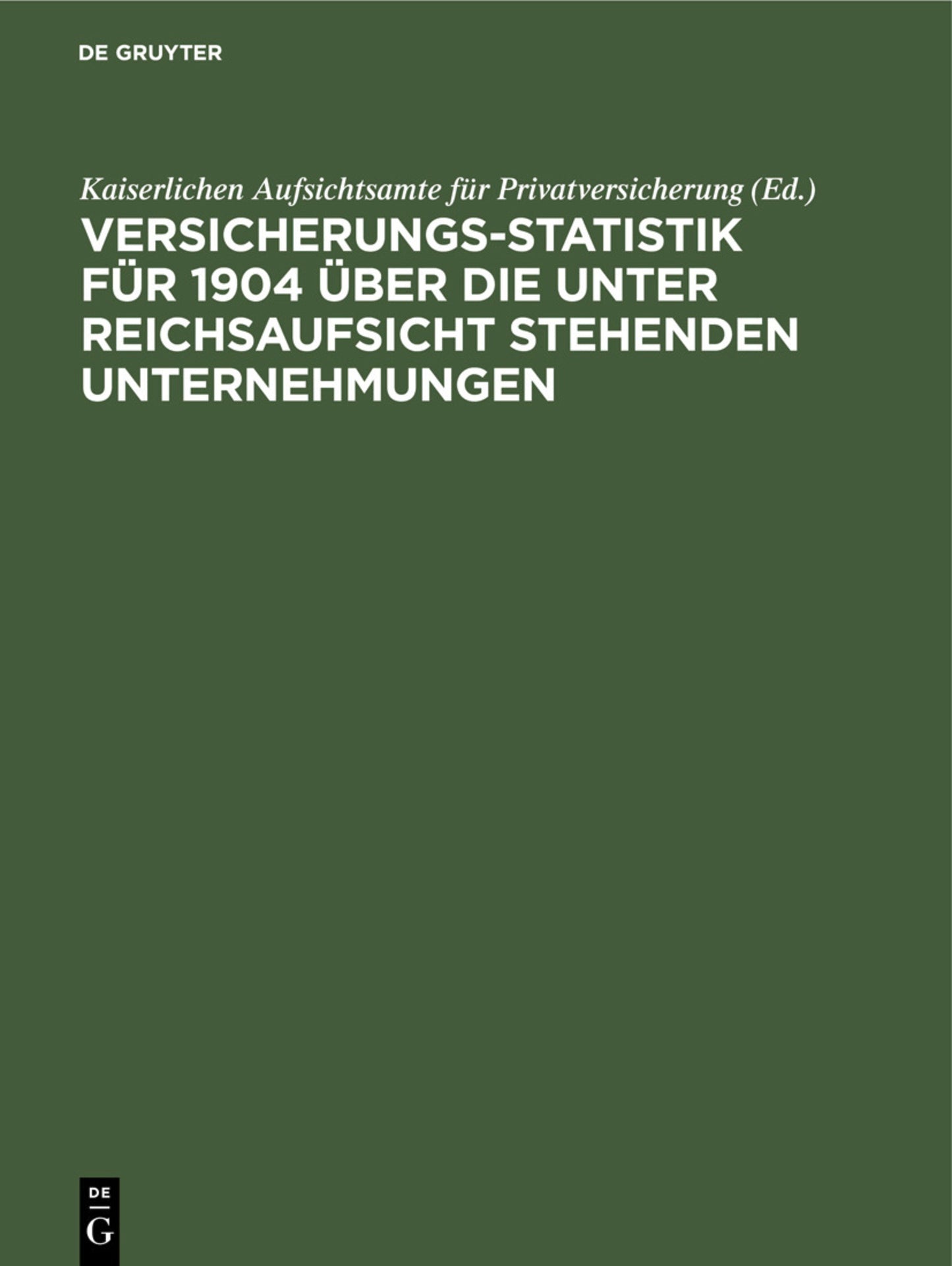 Versicherungs-Statistik für 1904 über die unter Reichsaufsicht stehenden Unternehmungen