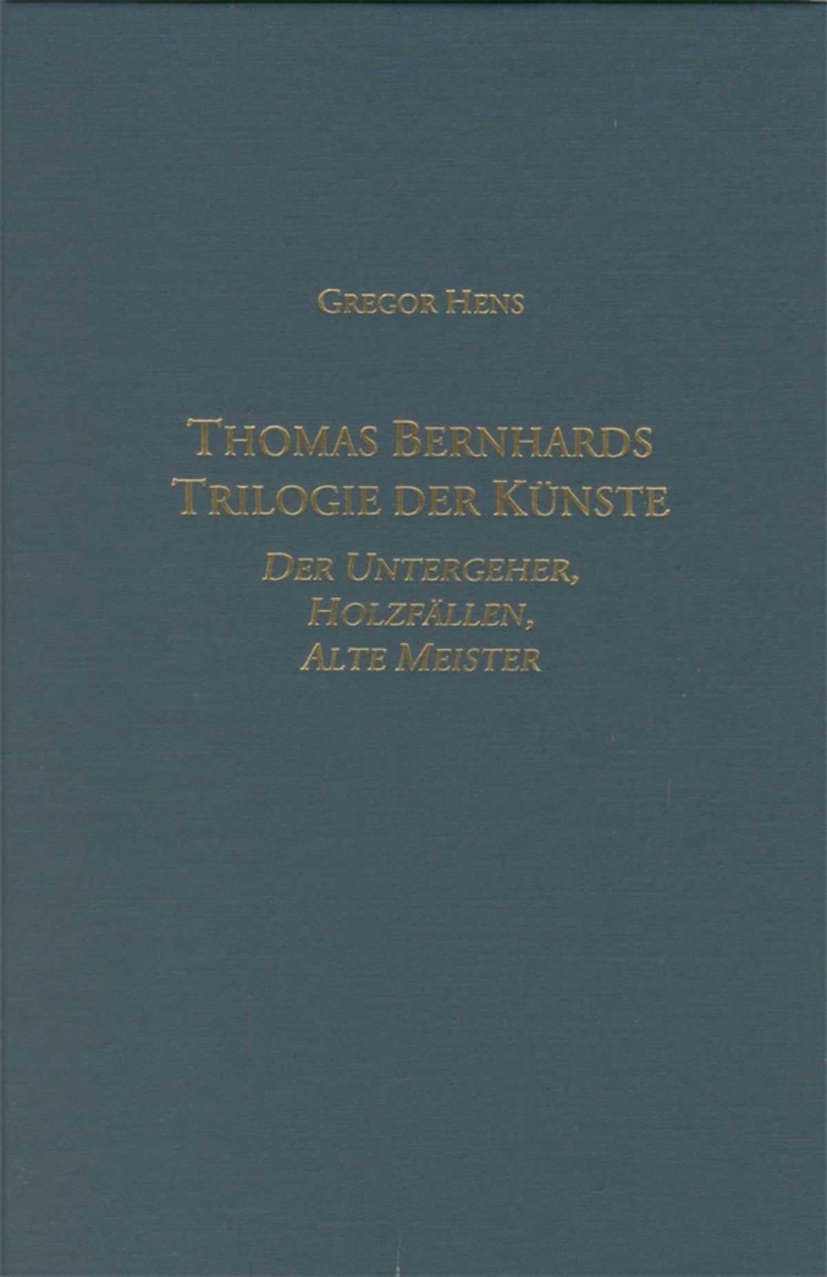 Thomas Bernhards Trilogie der Künste