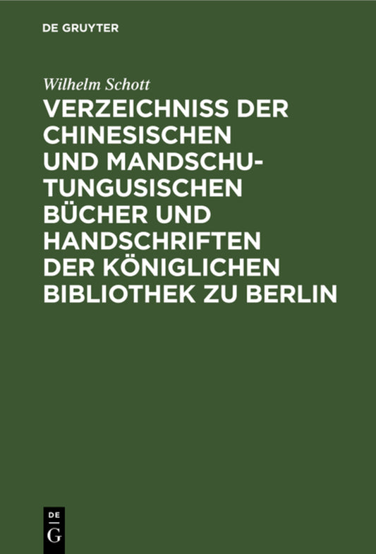 Verzeichniss der Chinesischen und Mandschu-Tungusischen Bücher und Handschriften der Königlichen Bibliothek zu Berlin