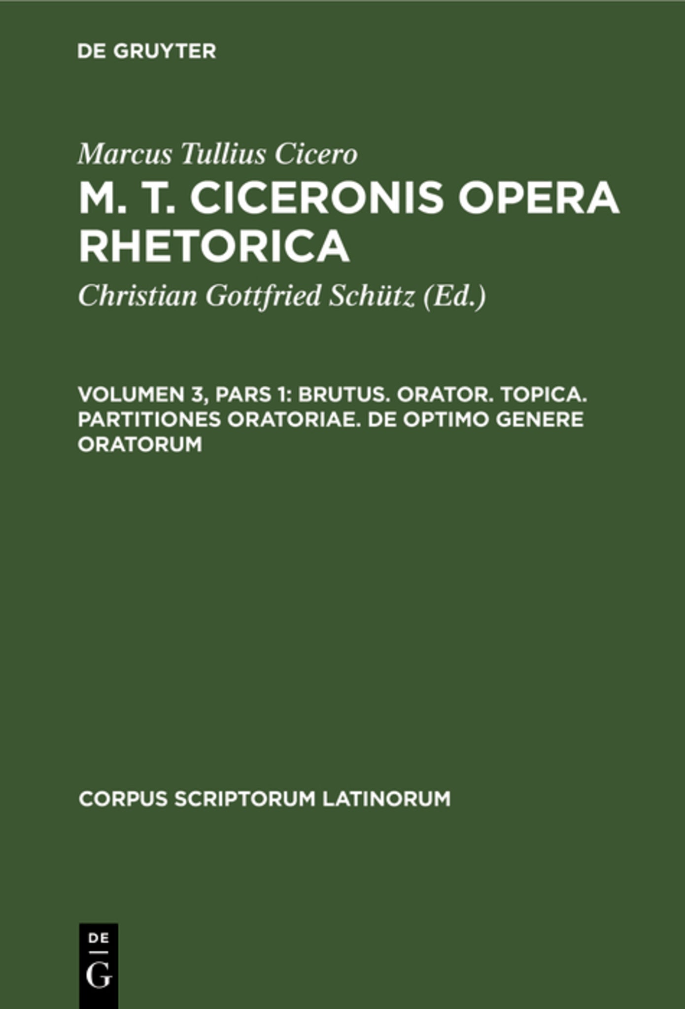 Brutus. Orator. Topica. Partitiones oratoriae. De optimo genere oratorum