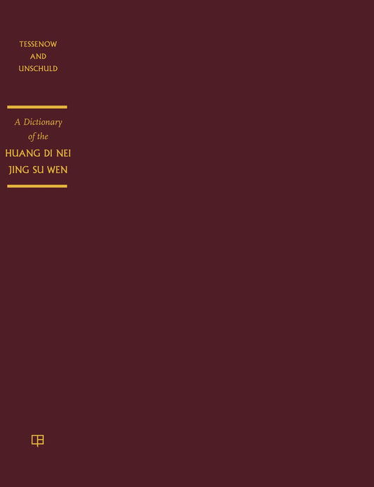 A Dictionary of the Huang Di Nei Jing Su Wen