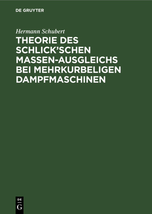 Theorie des Schlick’schen Massen-Ausgleichs bei mehrkurbeligen Dampfmaschinen