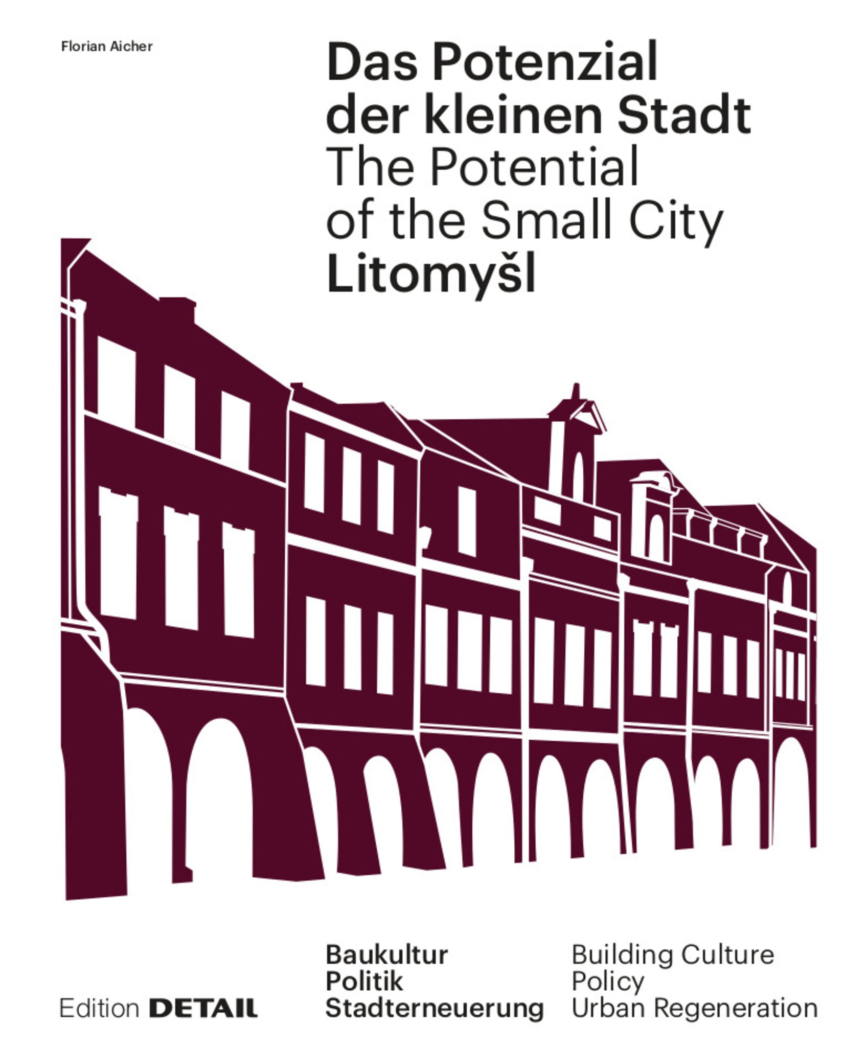 Litomyšl. Das Potenzial der kleinen Stadt – Litomyšl. The Potential of the Small City