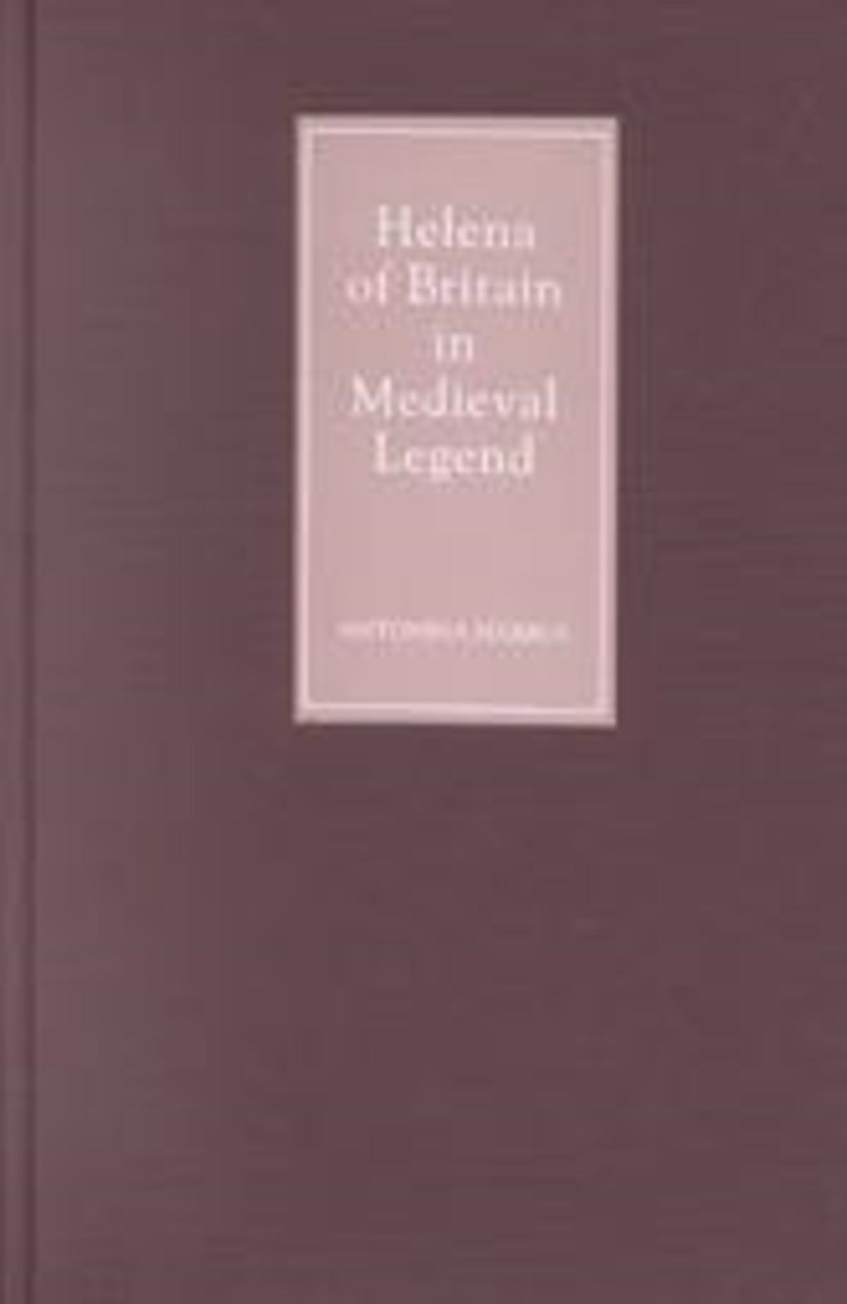 Cover image for Helena of Britain in Medieval Legend ISBN 9780859916257