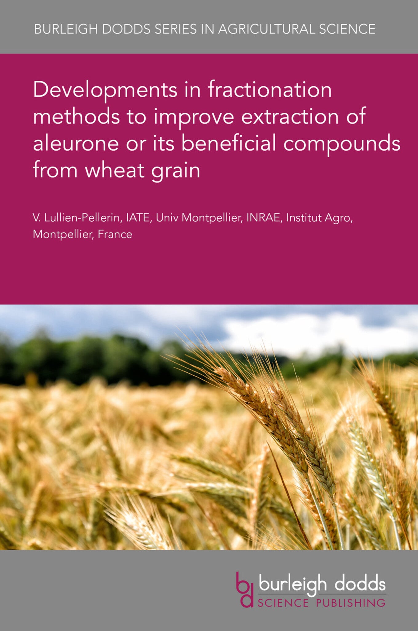 Cover image for Developments in fractionation methods to improve extraction of aleurone or its beneficial compounds from wheat grain ISBN 9781801461559