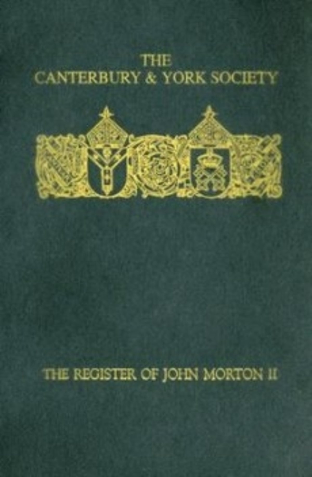 The Register of John Morton, Archbishop of Canterbury 1486-1500: II