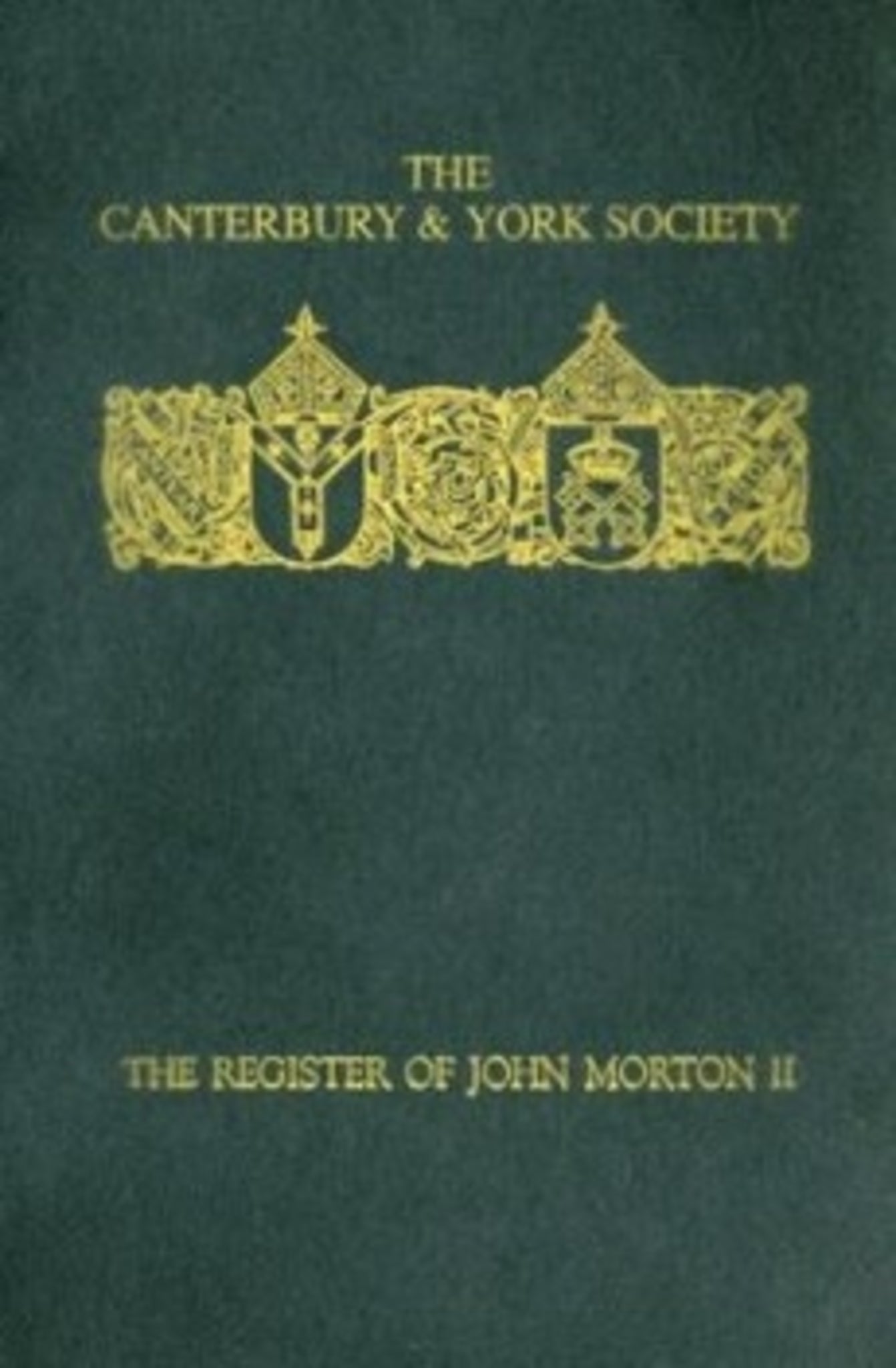 The Register of John Morton, Archbishop of Canterbury 1486-1500: II