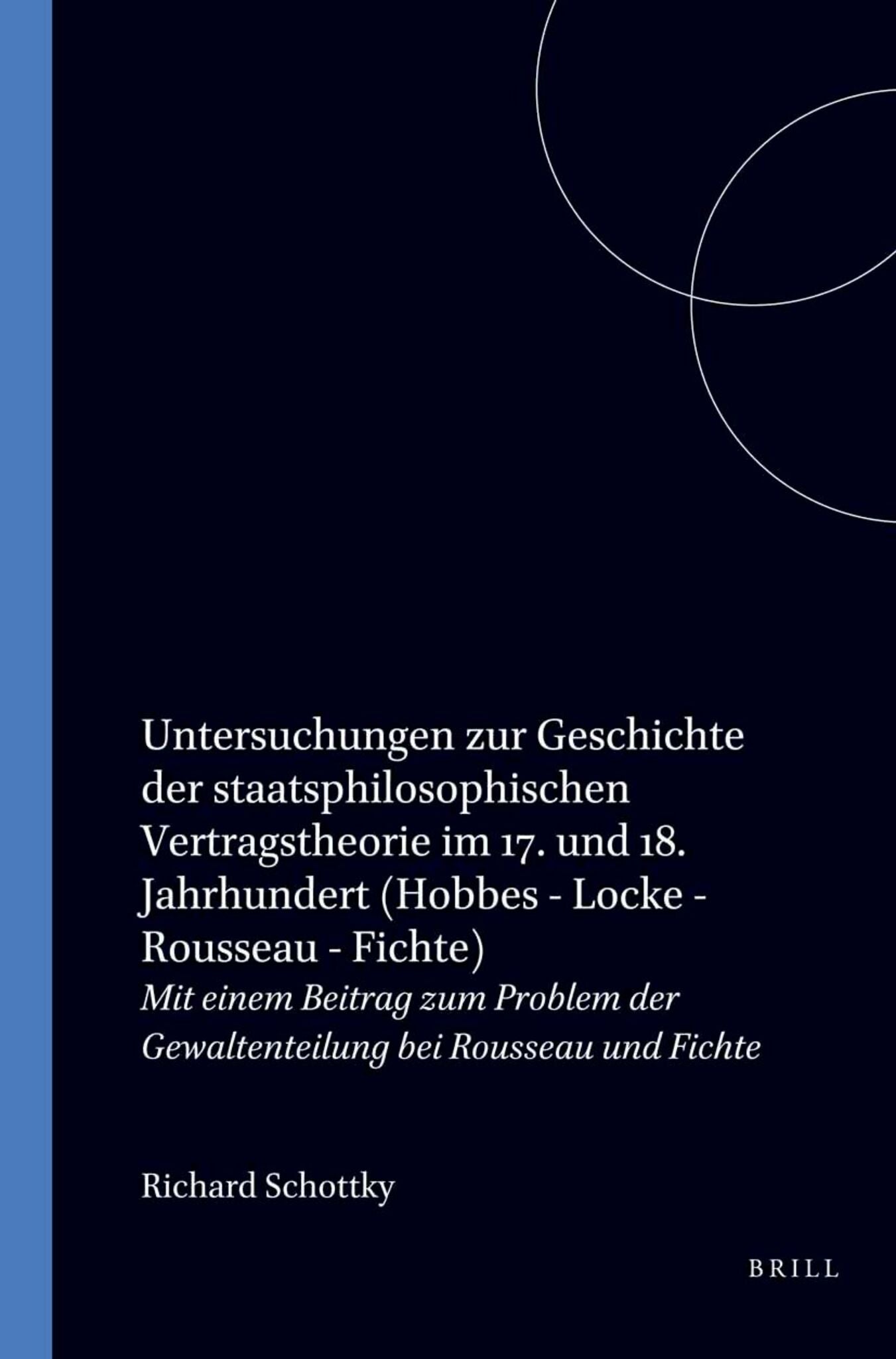 Untersuchungen zur Geschichte der staatsphilosophischen Vertragstheorie im 17. und 18. Jahrhundert: Hobbes – Locke – Rousseau – Fichte