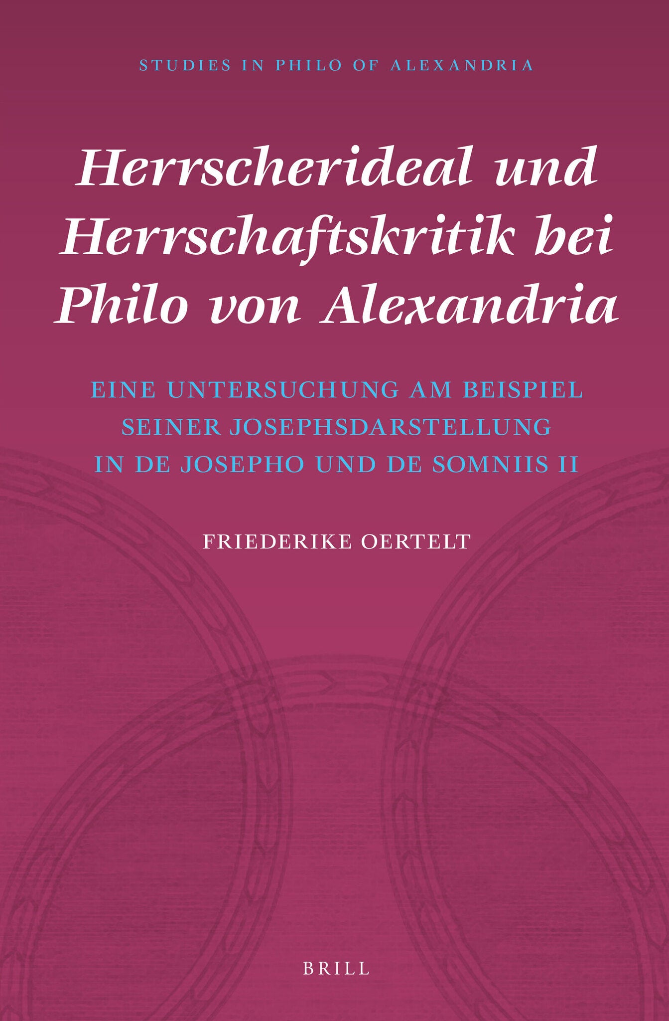 Herrscherideal und Herrschaftskritik bei Philo von Alexandria