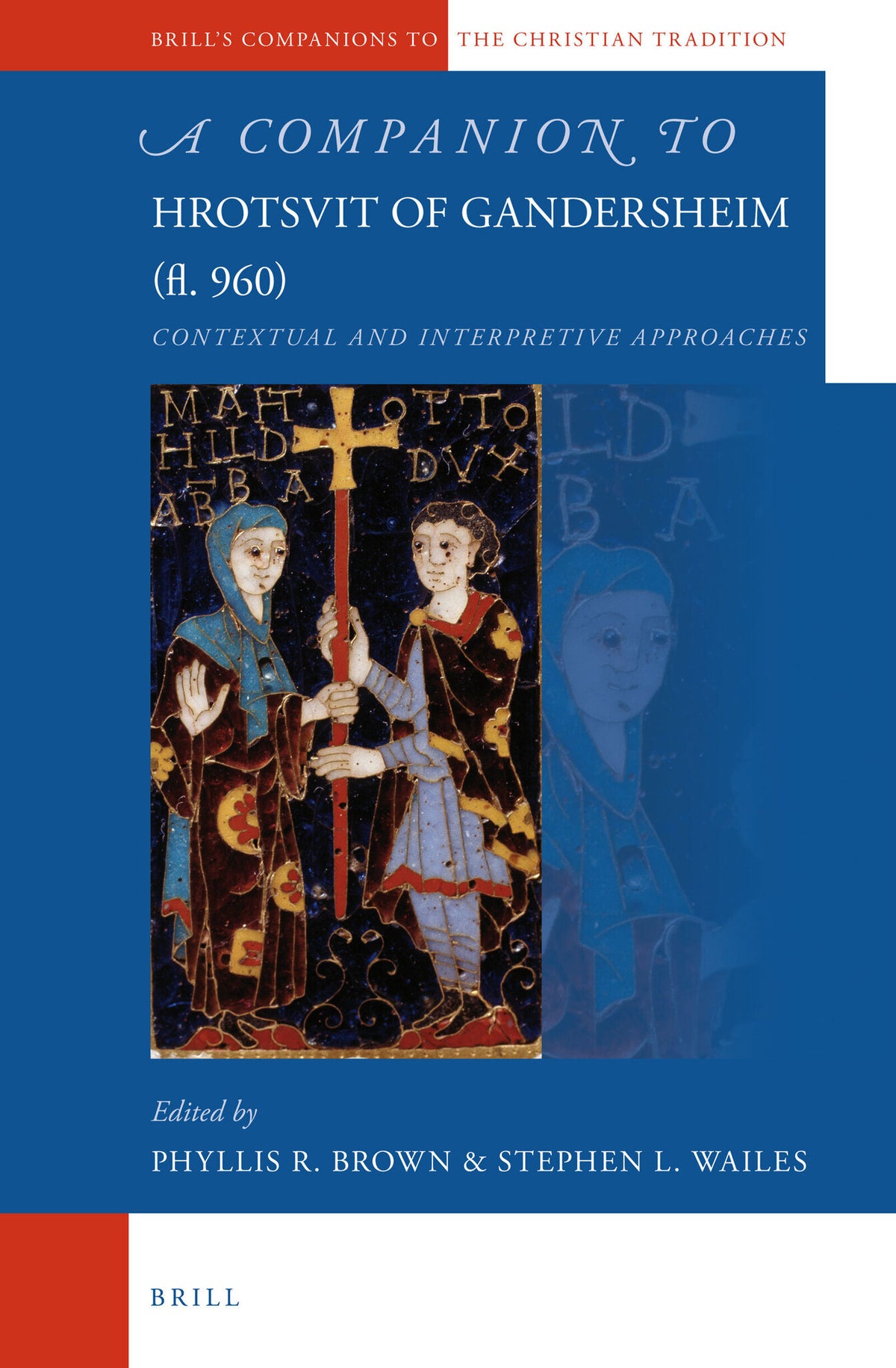 Cover image for A Companion to Hrotsvit of Gandersheim (fl. 960) ISBN 9789004229624