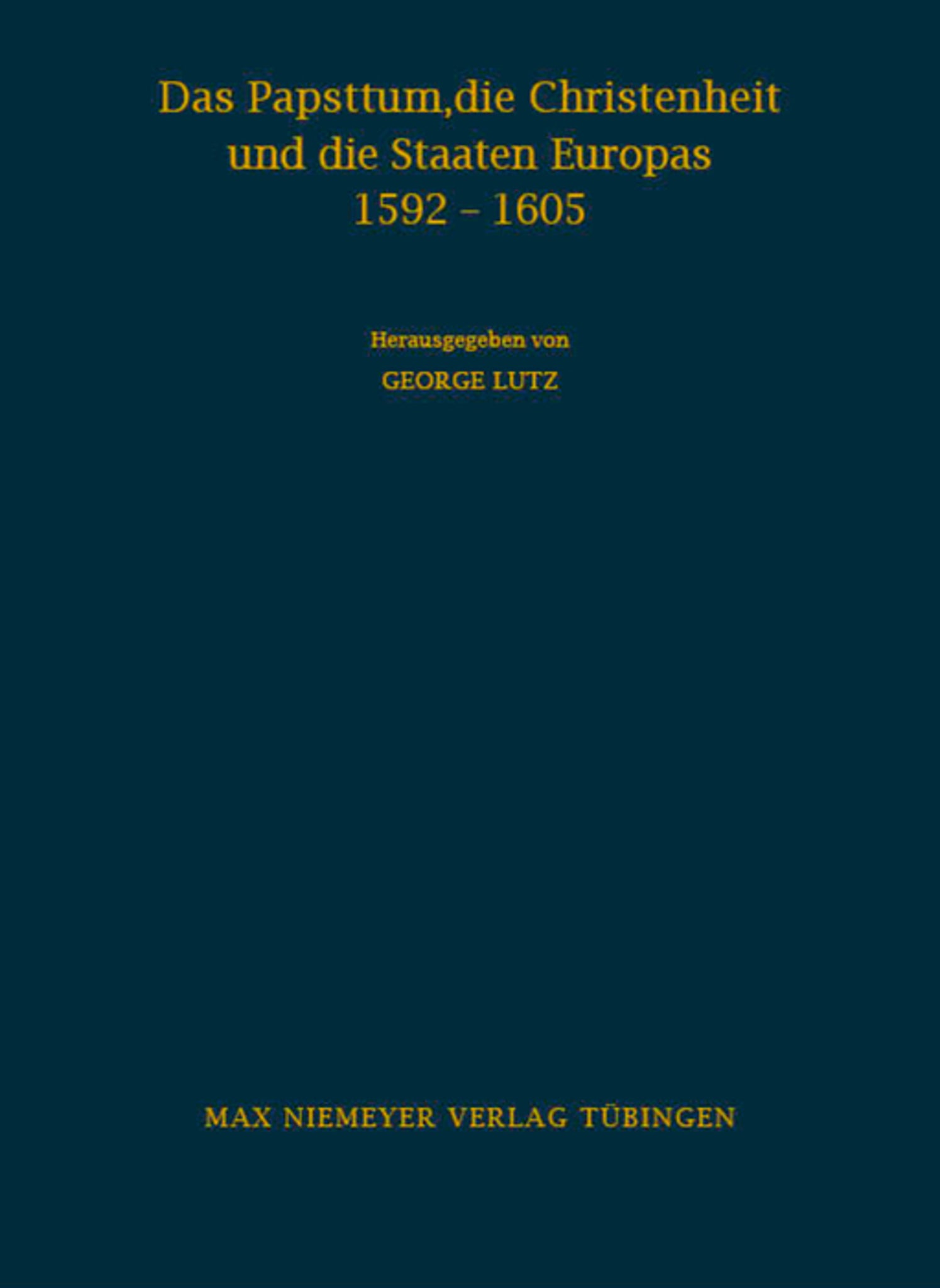 Das Papsttum, die Christenheit und die Staaten Europas 1592-1605