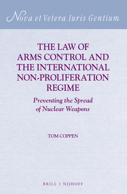 The Law of Arms Control and the International Non-proliferation Regime