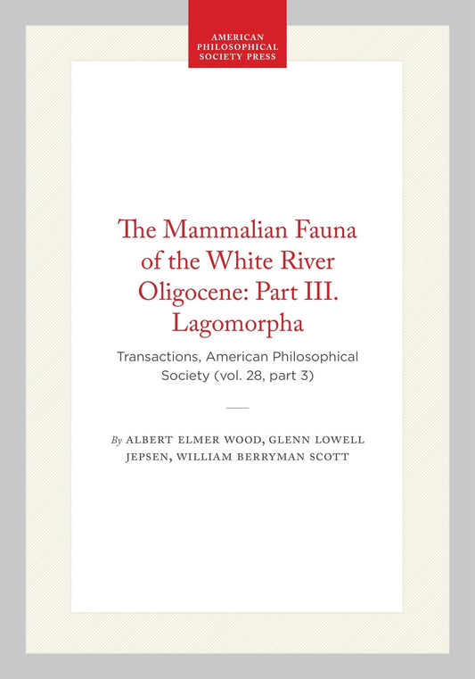 The Mammalian Fauna of the White River Oligocene: Part III. Lagomorpha