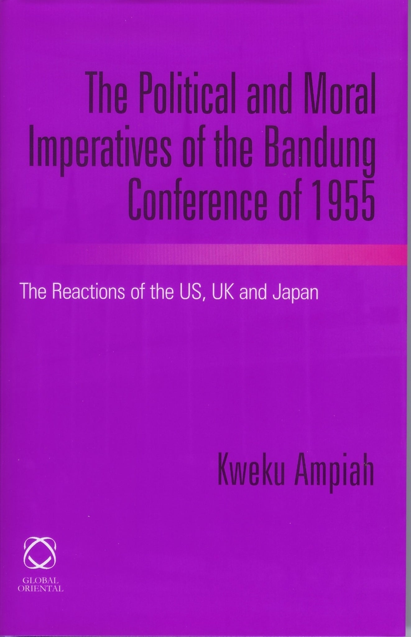 The Political and Moral Imperatives of the Bandung Conference of 1955