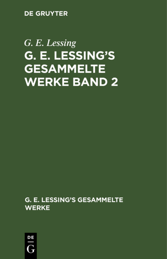 G. E. Lessing: G. E. Lessing’s gesammelte Werke. Band 2