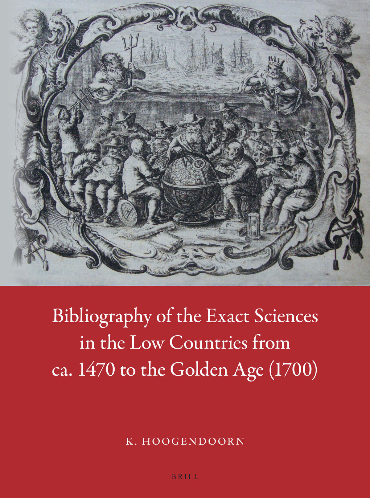 Cover image for Bibliography of the Exact Sciences in the Low Countries from ca. 1470 to the Golden Age (1700) ISBN 9789004297944