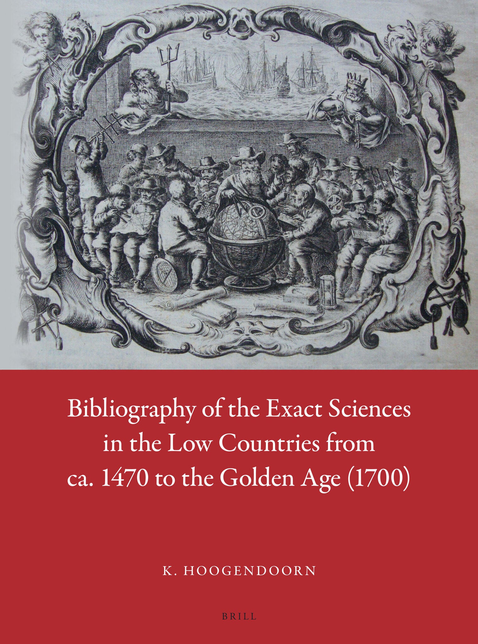 Cover image for Bibliography of the Exact Sciences in the Low Countries from ca. 1470 to the Golden Age (1700) ISBN 9789004297944