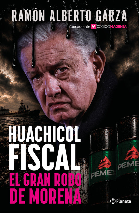 El huachicol fiscal / The Fiscal Fuel Theft