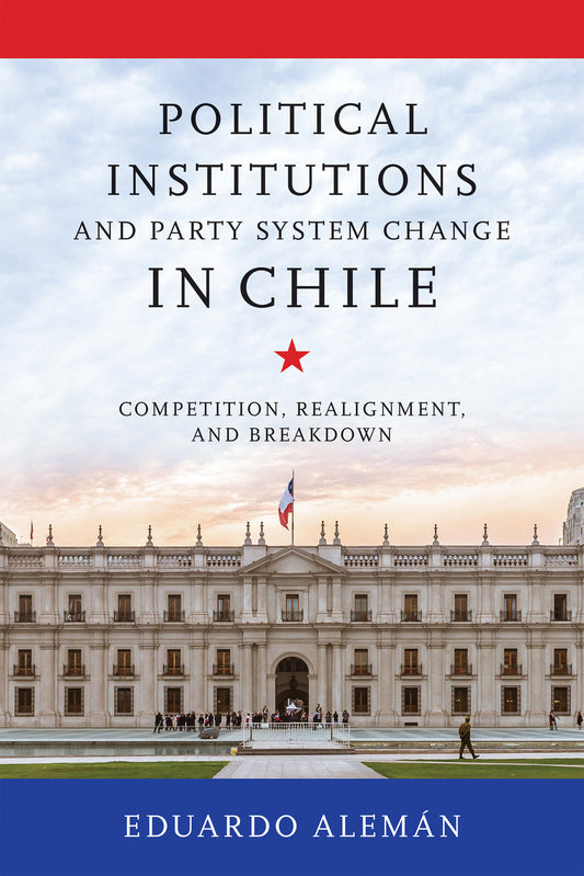 Political Institutions and Party System Change in Chile