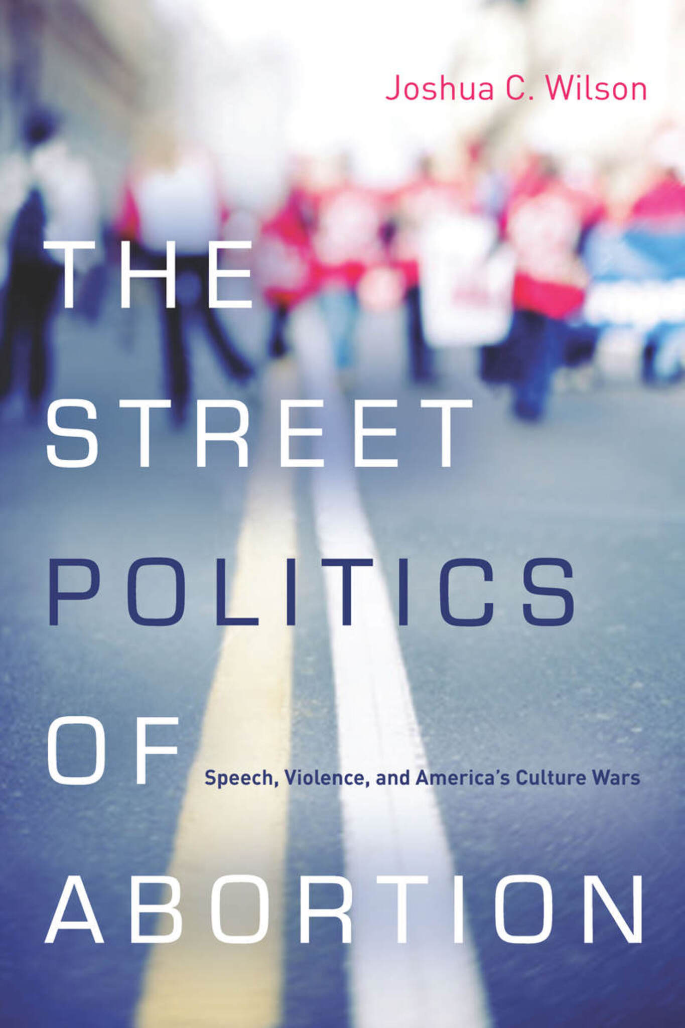 Cover image for The Street Politics of Abortion ISBN 9780804785341