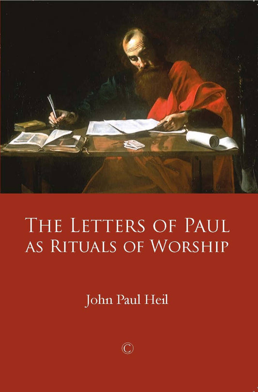 The Letters of Paul as Rituals of Worship