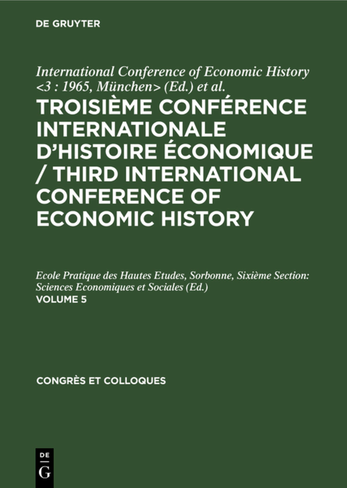 Troisième Conférence Internationale d’Histoire Économique / Third International Conference of Economic History. Volume 5