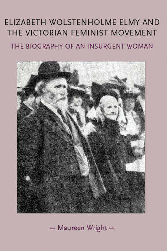 Elizabeth Wolstenholme Elmy and the Victorian Feminist Movement