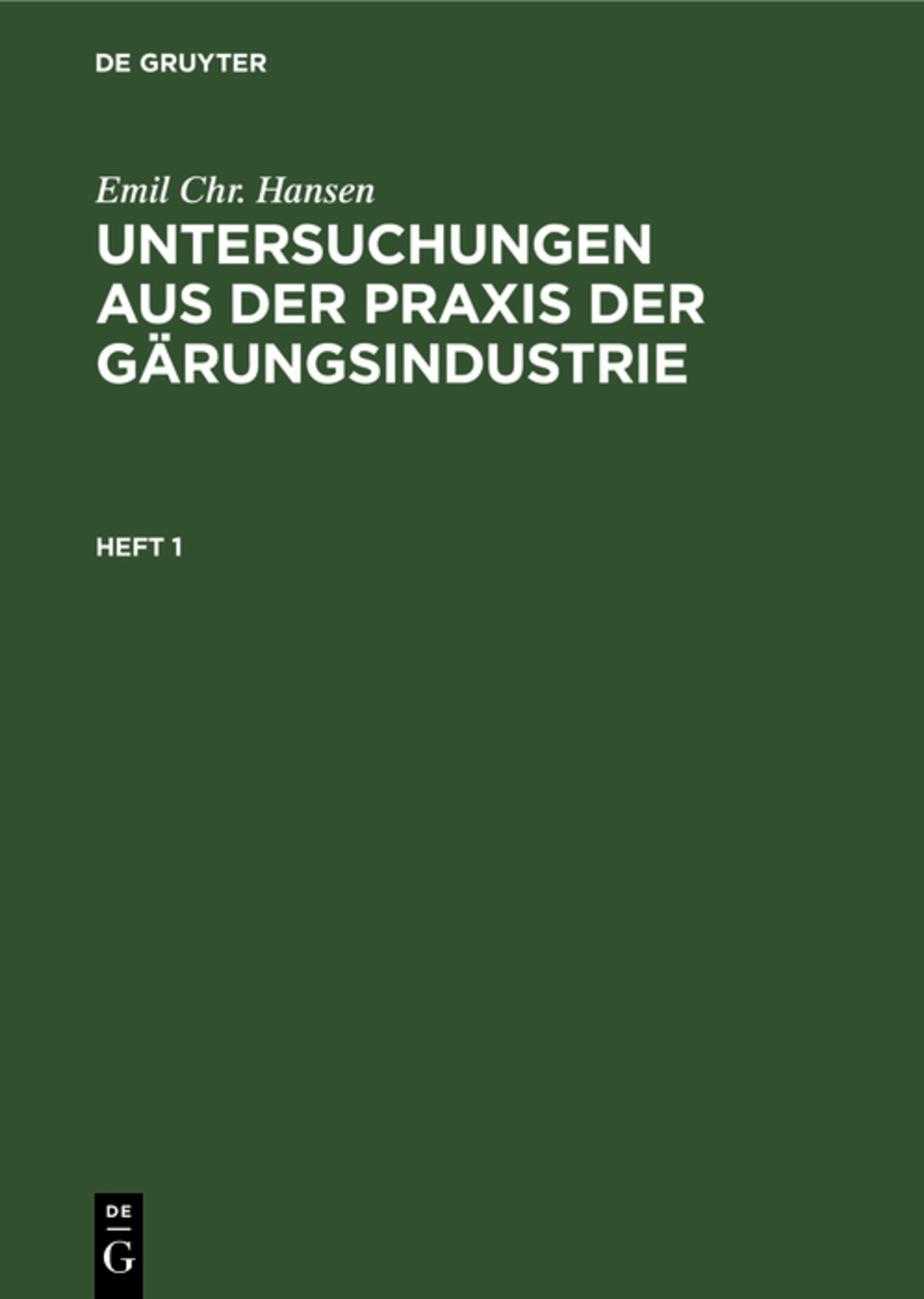 Emil Chr. Hansen: Untersuchungen aus der Praxis der Gärungsindustrie. Heft 1