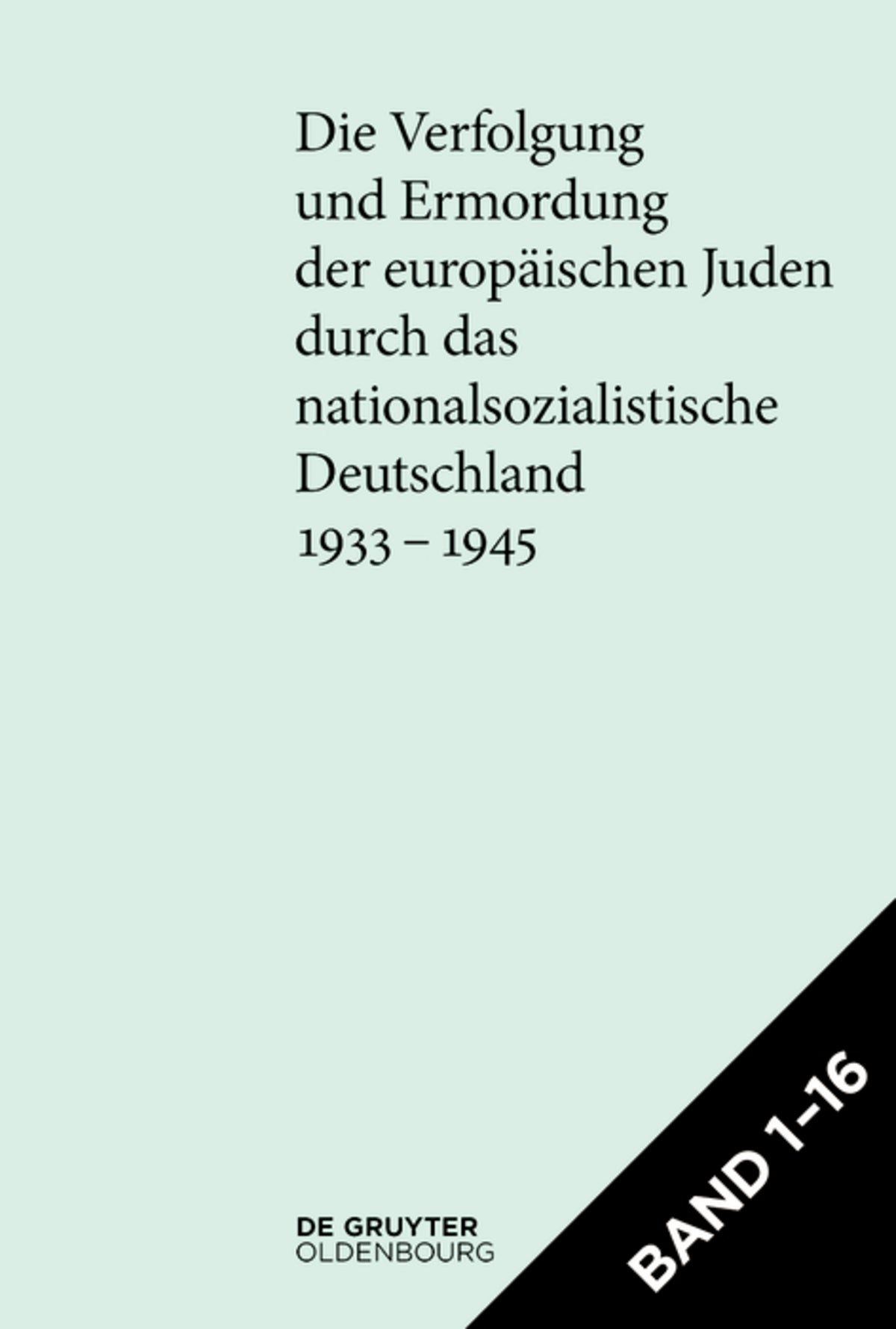 [Set Die Verfolgung und Ermordung der europäischen Juden durch das nationalsozialistische Deutschland 1933–1945]