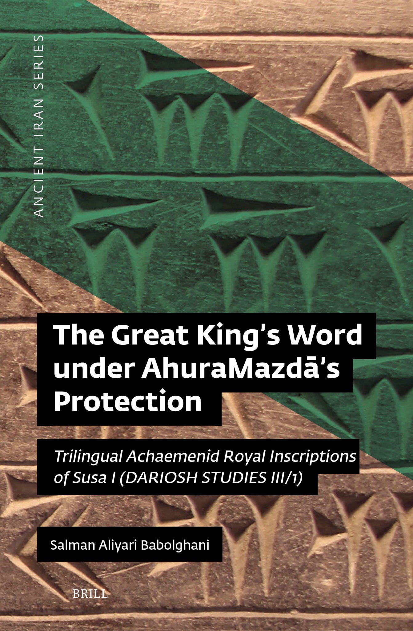 The Great King’s Word under AhuraMazdā’s Protection