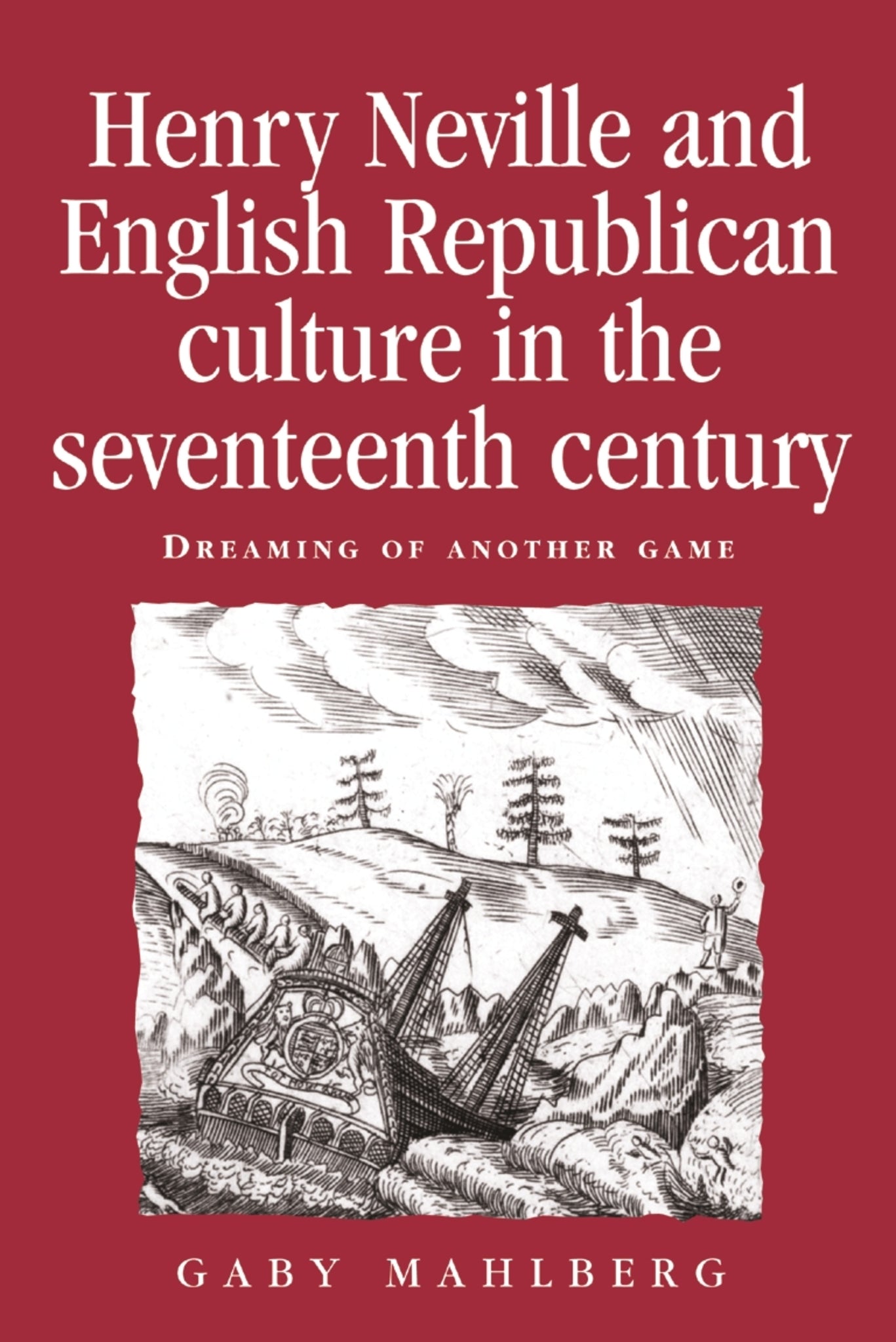 Cover image for Henry Neville and English Republican culture in the seventeenth century ISBN 9780719079467